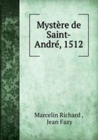 Mystere de Saint-Andre, 1512
