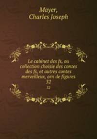 Le cabinet des fs, ou collection choisie des contes des fs, et autres contes merveilleux, orn de figures.. 32
