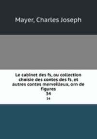 Le cabinet des fs, ou collection choisie des contes des fs, et autres contes merveilleux, orn de figures.. 34