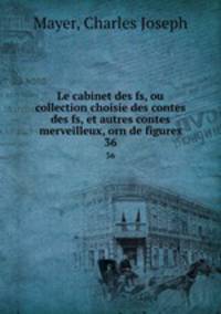 Le cabinet des fs, ou collection choisie des contes des fs, et autres contes merveilleux, orn de figures.. 36