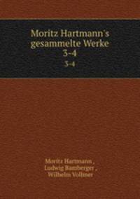 Moritz Hartmann`s gesammelte Werke. 3-4