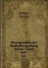 Monographie der Molluskengattung Venus, Linn. Bd1