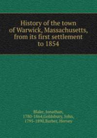 History of the town of Warwick, Massachusetts, from its first settlement to 1854