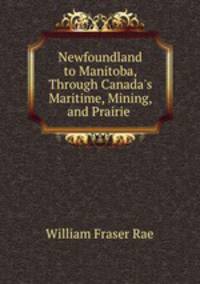 Newfoundland to Manitoba, Through Canada
