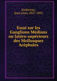 Essai sur les Ganglions Medians ou latero-superieurs des Mollusques Acephales