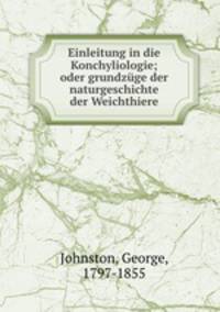 Einleitung in die Konchyliologie; oder grundzuge der naturgeschichte der Weichthiere