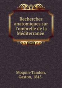 Recherches anatomiques sur l