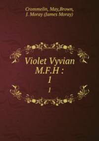 Violet Vyvian M.F.H :. 1