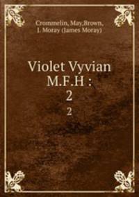 Violet Vyvian M.F.H :. 2