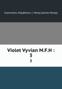 Violet Vyvian M.F.H :. 3