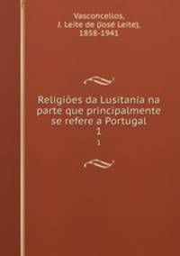 Religies da Lusitania na parte que principalmente se refere a Portugal. 1