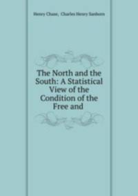 The North and the South: A Statistical View of the Condition of the Free and .