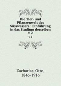 Die Tier- und Pflanzenwelt des Ssswassers : Einfhrung in das Studium derselben. v 2