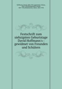 Festschrift zum siebzigsten Geburtstage David Hoffmann