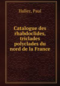 Catalogue des rhabdoclides, triclades & polyclades du nord de la France