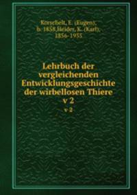 Lehrbuch der vergleichenden Entwicklungsgeschichte der wirbellosen Thiere. v 2