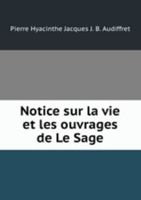 Notice sur la vie et les ouvrages de Le Sage
