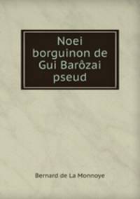 Noei borguinon de Gui Barozai pseud.