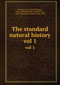 The standard natural history. vol 1