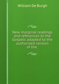 New marginal readings and references to the Gospels adapted to the authorized version of the .