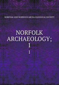 NORFOLK ARCHAEOLOGY;. 1