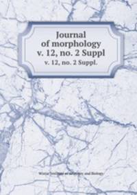 Journal of morphology. v. 12, no. 2 Suppl.