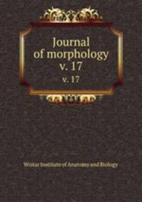 Journal of morphology. v. 17