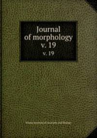 Journal of morphology. v. 19