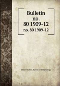 Bulletin. no. 80 1909-12
