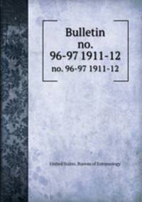 Bulletin. no. 96-97 1911-12