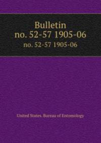 Bulletin. no. 52-57 1905-06