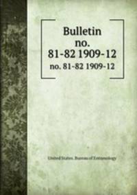 Bulletin. no. 81-82 1909-12