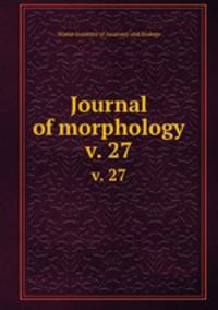 Journal of morphology. v. 27
