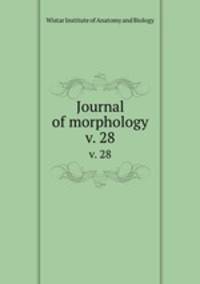 Journal of morphology. v. 28