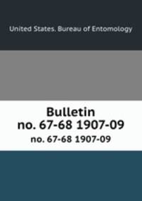 Bulletin. no. 67-68 1907-09