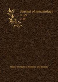 Journal of morphology. v. 29