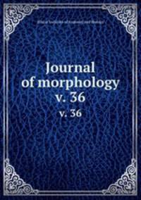 Journal of morphology. v. 36