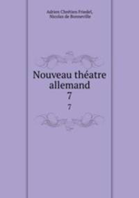 Nouveau thatre allemand. 7