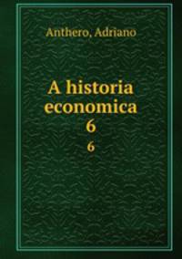 A historia economica. 6