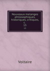 Nouveaux melanges philosophiques, historiques, critiques, &c. .. 15