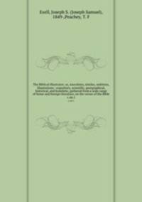The Biblical illustrator; or, Anecdotes, similes, emblems, illustrations : expository, scientific, georgraphical, historical, and homiletic, gathered from a wide range of home and foreign literature, on the verses of the Bible. v.44:1