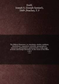 The Biblical illustrator; or, Anecdotes, similes, emblems, illustrations : expository, scientific, georgraphical, historical, and homiletic, gathered from a wide range of home and foreign literature, on the verses of the Bible. v.46:2