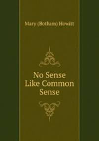 No Sense Like Common Sense.