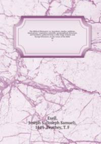The Biblical illustrator; or, Anecdotes, similes, emblems, illustrations : expository, scientific, georgraphical, historical, and homiletic, gathered from a wide range of home and foreign literature, on the verses of the Bible. 60