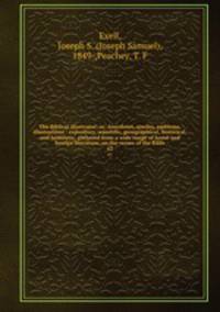 The Biblical illustrator; or, Anecdotes, similes, emblems, illustrations : expository, scientific, georgraphical, historical, and homiletic, gathered from a wide range of home and foreign literature, on the verses of the Bible. 62