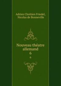 Nouveau thatre allemand. 6