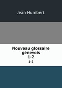 Nouveau glossaire gnevois. 1-2