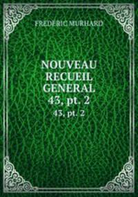 NOUVEAU RECUEIL GENERAL. 43, pt. 2