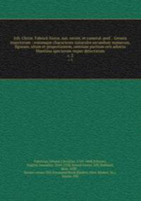 Ioh. Christ. Fabricii histor. nat. oecon. et cameral. prof. . Genera insectorum : eorumque characteres naturales secundum numerum, figuram, situm et proportionem, omnium partium oris adiecta Mantissa specierum nuper detectarum. c. 2