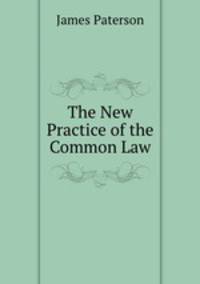 The New Practice of the Common Law